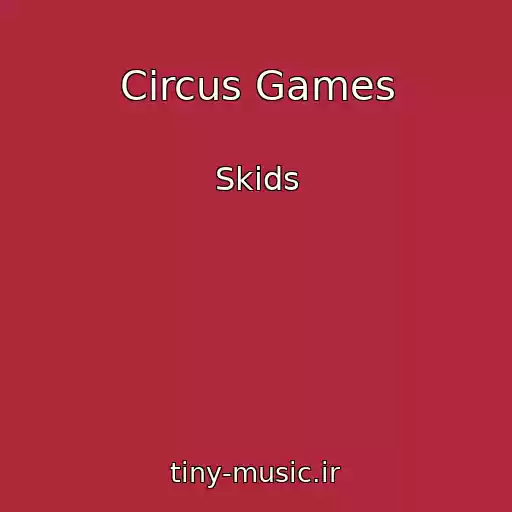 کاور آهنگ Circus Games از Skids
