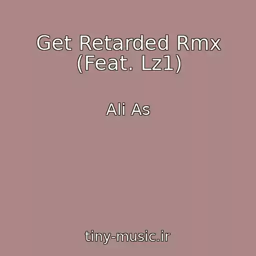 کاور آهنگ Get Retarded Rmx (Feat. Lz1) از Ali As