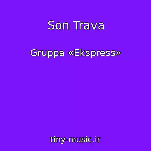 کاور آهنگ Son Trava از Gruppa «Ekspress»