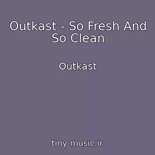 کاور آهنگ Outkast - So Fresh And So Clean از Outkast