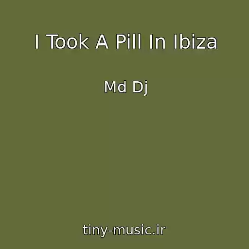 کاور آهنگ I Took A Pill In Ibiza از Md Dj
