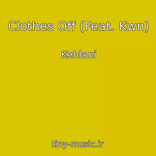 کاور آهنگ Clothes Off (Feat. Kwn) از Kehlani