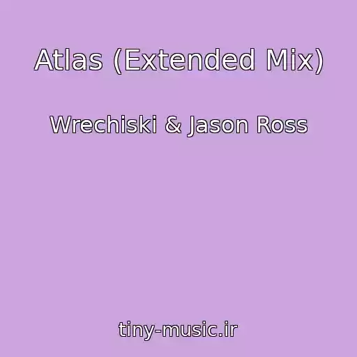 کاور آهنگ Atlas (Extended Mix) از Wrechiski & Jason Ross