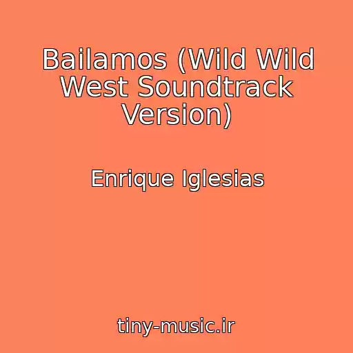 کاور آهنگ Bailamos (Wild Wild West Soundtrack Version) از Enrique Iglesias