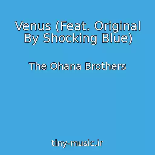 کاور آهنگ Venus (Feat. Original By Shocking Blue) از The Ohana Brothers