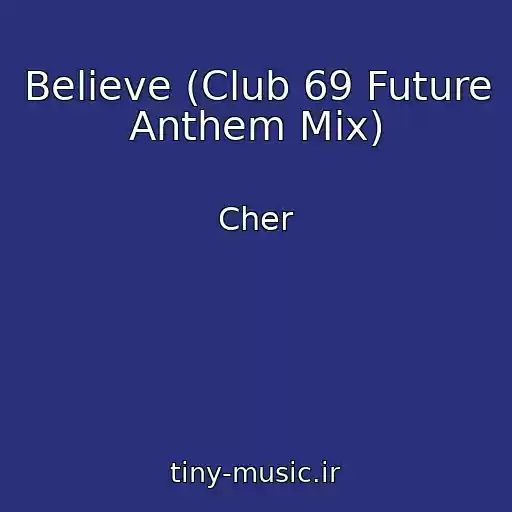 کاور آهنگ Believe (Club 69 Future Anthem Mix) از Cher