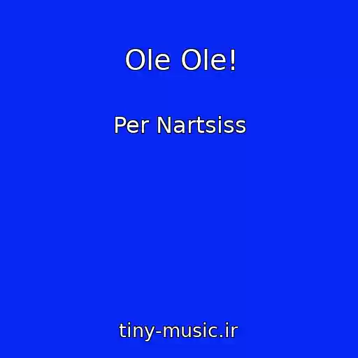 کاور آهنگ Ole Ole! از Per Nartsiss