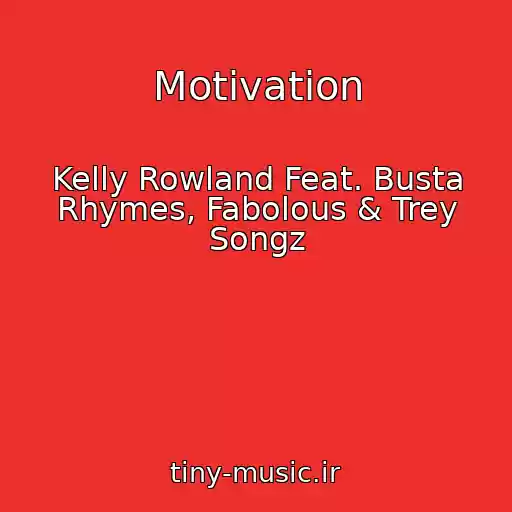 کاور آهنگ Motivation از Kelly Rowland Feat. Busta Rhymes, Fabolous & Trey Songz