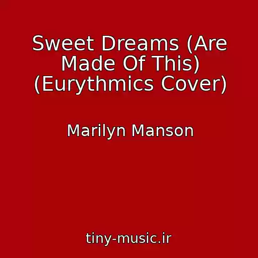 کاور آهنگ Sweet Dreams (Are Made Of This) (Eurythmics Cover) از Marilyn Manson