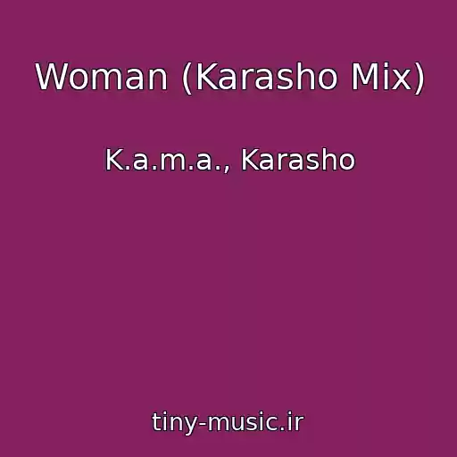 کاور آهنگ Woman (Karasho Mix) از K.a.m.a., Karasho