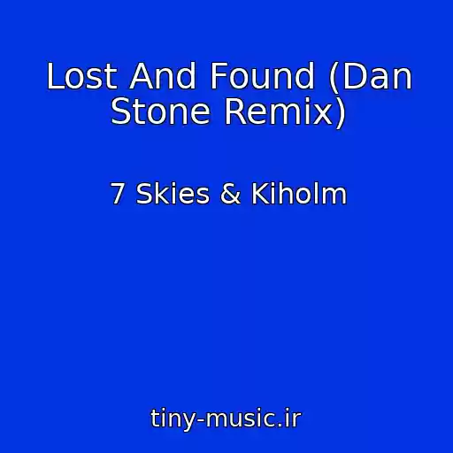 کاور آهنگ Lost And Found (Dan Stone Remix) از 7 Skies & Kiholm