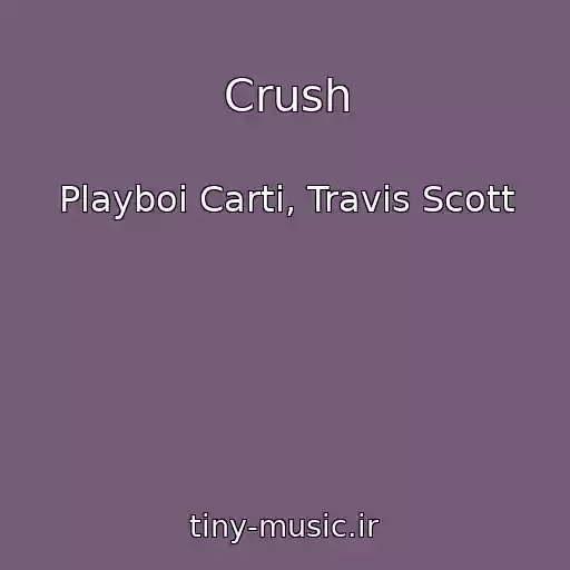 کاور آهنگ Crush از Playboi Carti, Travis Scott