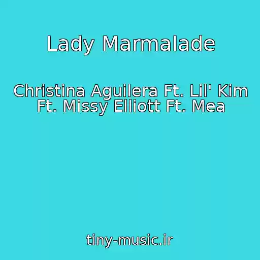کاور آهنگ Lady Marmalade از Christina Aguilera Ft. Lil' Kim Ft. Missy Elliott Ft. Mea