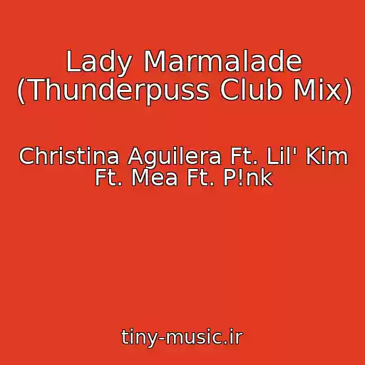 کاور آهنگ Lady Marmalade (Thunderpuss Club Mix) از Christina Aguilera Ft. Lil' Kim Ft. Mea Ft. P!nk