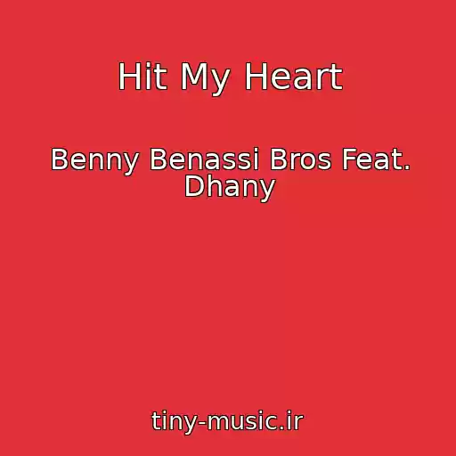 کاور آهنگ Hit My Heart از Benny Benassi Bros Feat. Dhany