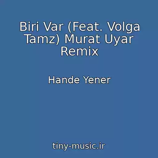 کاور آهنگ Biri Var (Feat. Volga Tamz) Murat Uyar Remix از Hande Yener