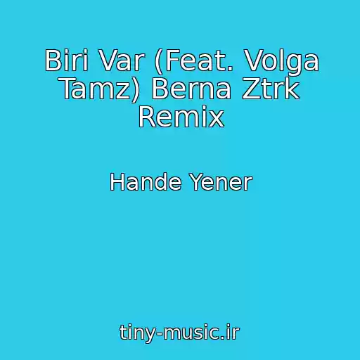 کاور آهنگ Biri Var (Feat. Volga Tamz) Berna Ztrk Remix از Hande Yener