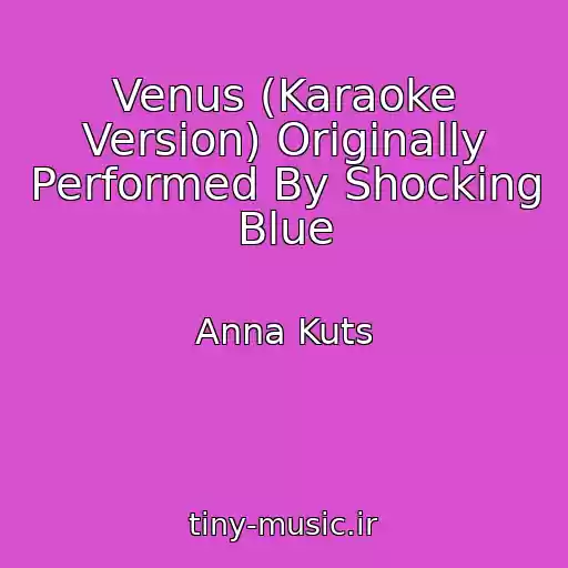 کاور آهنگ Venus (Karaoke Version) Originally Performed By Shocking Blue از Anna Kuts