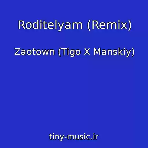 کاور آهنگ Roditelyam (Remix) از Zaotown (Tigo X Manskiy)