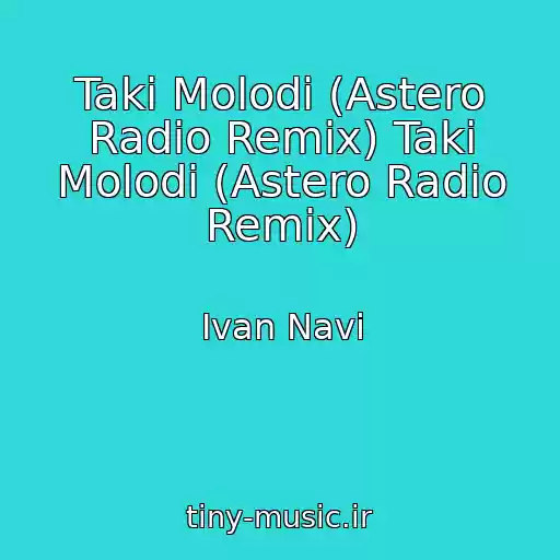 کاور آهنگ Takі Molodі (Astero Radio Remix) Takі Molodі (Astero Radio Remix) از Ivan Navi