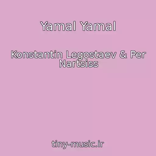 کاور آهنگ Yamal Yamal از Konstantin Legostaev & Per Nartsiss