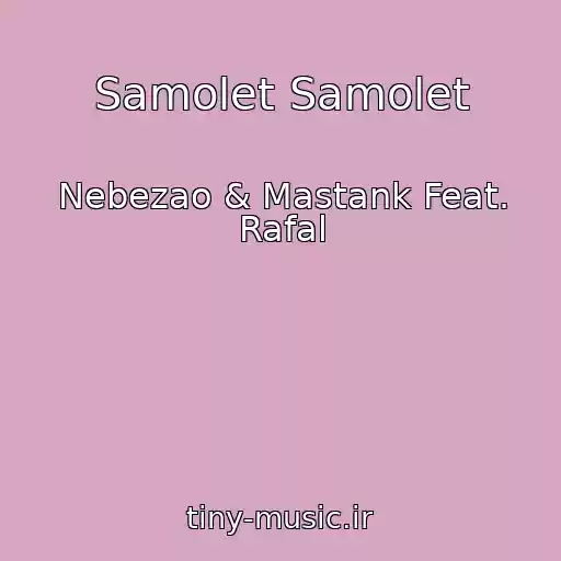 کاور آهنگ Samolet Samolet از Nebezao & Mastank Feat. Rafal