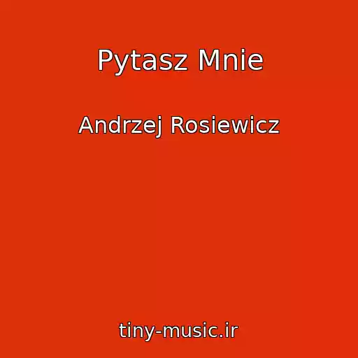 کاور آهنگ Pytasz Mnie از Andrzej Rosiewicz