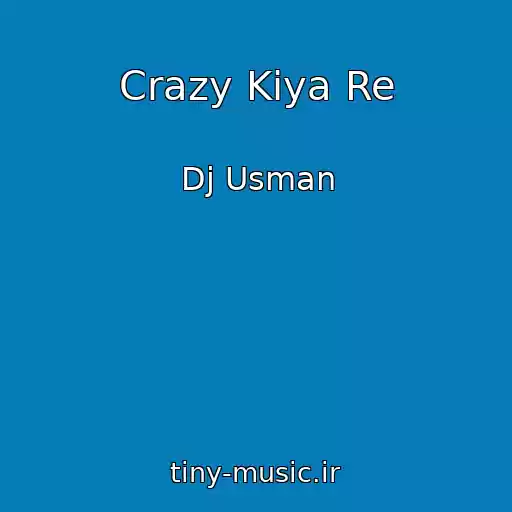 کاور آهنگ Crazy Kiya Re از Dj Usman