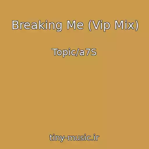 کاور آهنگ Breaking Me (Vip Mix) از Topic/a7S