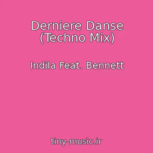 کاور آهنگ Derniere Danse (Techno Mix) از Indila Feat. Bennett