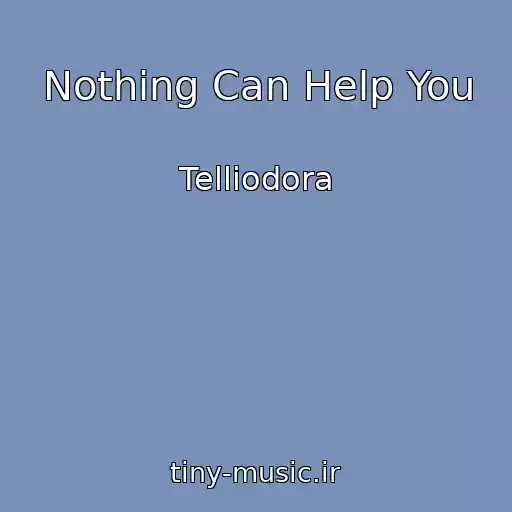 کاور آهنگ Nothing Can Help You از Telliodora
