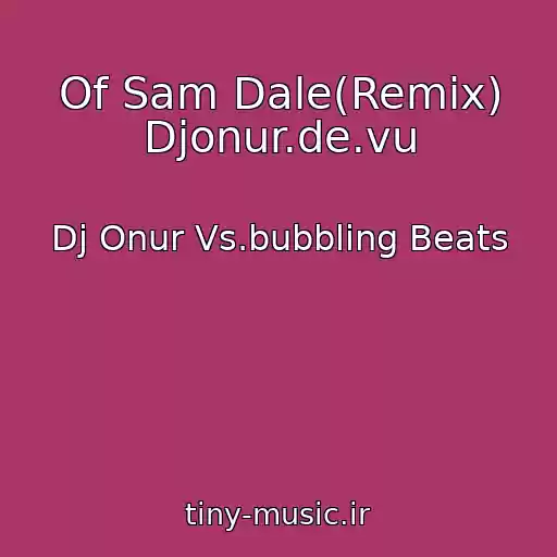 کاور آهنگ Of Sam Dale(Remix) Djonur.de.vu از Dj Onur Vs.bubbling Beats