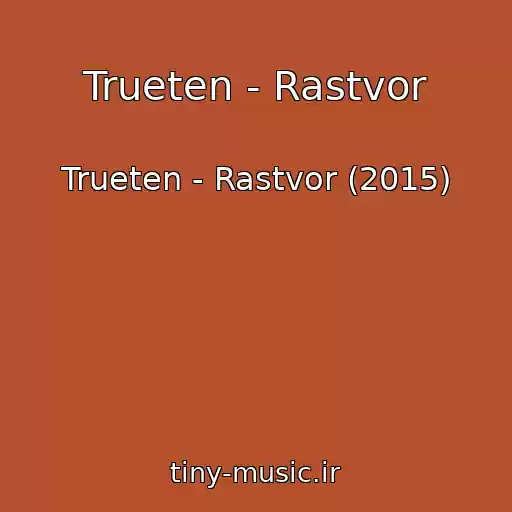 کاور آهنگ Trueten - Rastvor از Trueten - Rastvor (2015)