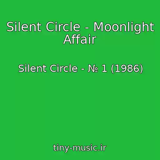 کاور آهنگ Silent Circle - Moonlight Affair از Silent Circle - № 1 (1986)