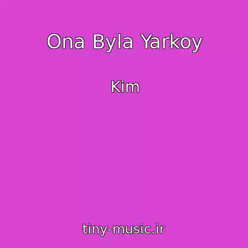 کاور آهنگ Ona Byla Yarkoy از Kim