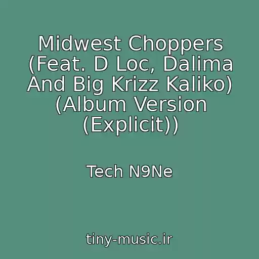 کاور آهنگ Midwest Choppers (Feat. D Loc, Dalima And Big Krizz Kaliko) (Album Version (Explicit)) از Tech N9Ne