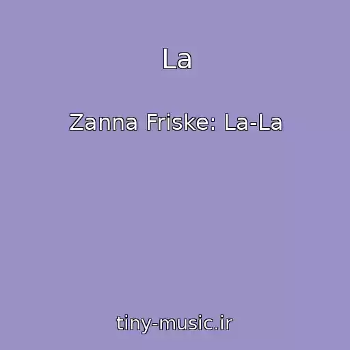 کاور آهنگ La از Zanna Friske: La-La