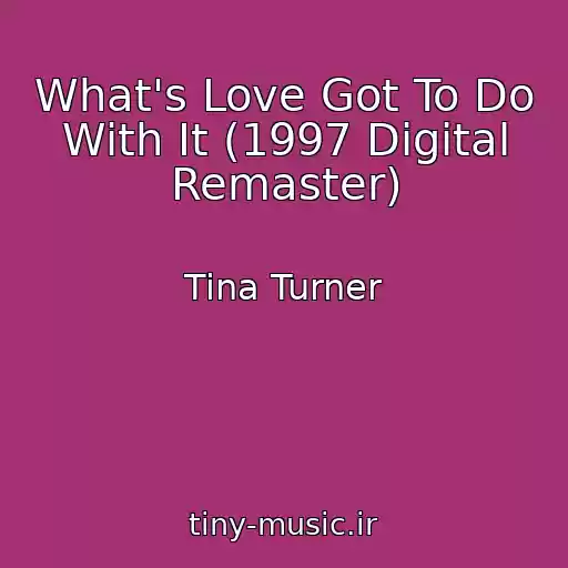 کاور آهنگ What's Love Got To Do With It (1997 Digital Remaster) از Tina Turner