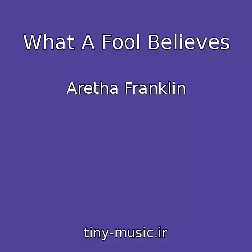 کاور آهنگ What A Fool Believes از Aretha Franklin