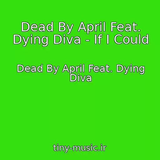 کاور آهنگ Dead By April Feat. Dying Diva - If I Could از Dead By April Feat. Dying Diva