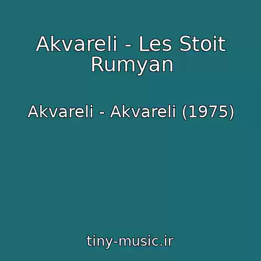 کاور آهنگ Akvareli - Les Stoit Rumyan از Akvareli - Akvareli (1975)