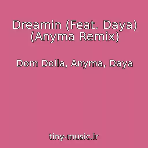 کاور آهنگ Dreamin (Feat. Daya) (Anyma Remix) از Dom Dolla, Anyma, Daya