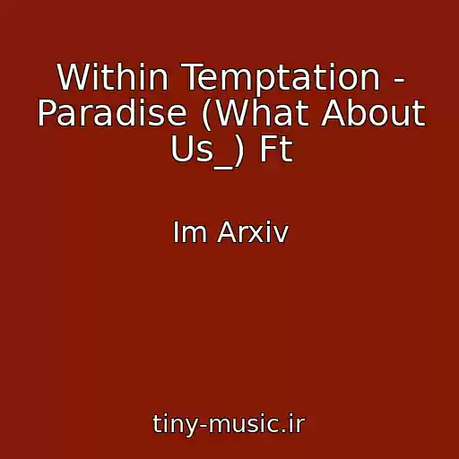 کاور آهنگ Within Temptation - Paradise (What About Us_) Ft از Im Arxiv