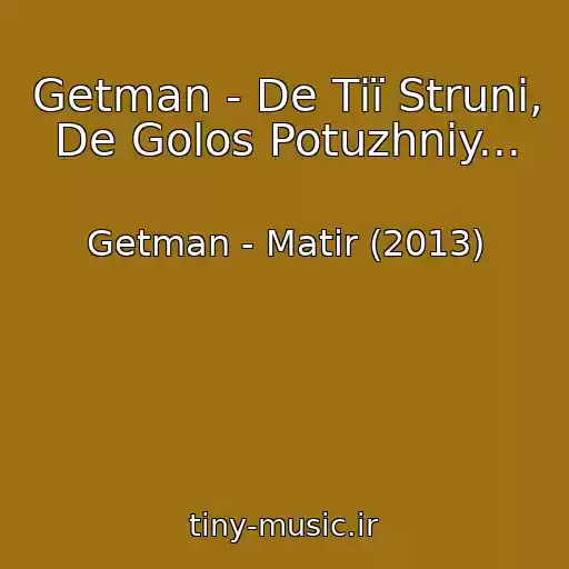 کاور آهنگ Getman - De Tії Struni, De Golos Potuzhniy... از Getman - Matir (2013)