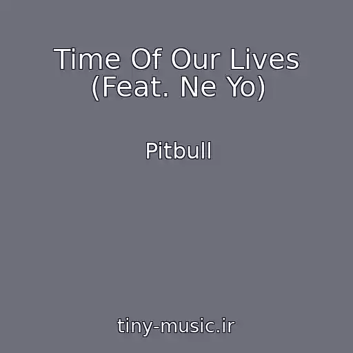 کاور آهنگ Time Of Our Lives (Feat. Ne Yo) از Pitbull
