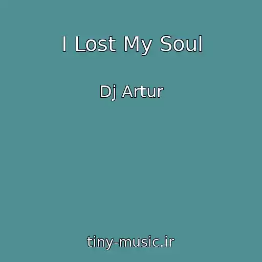 کاور آهنگ I Lost My Soul از Dj Artur