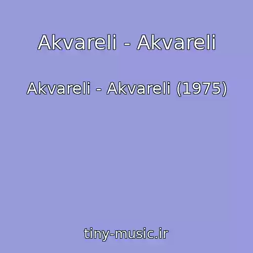 کاور آهنگ Akvareli - Akvareli از Akvareli - Akvareli (1975)