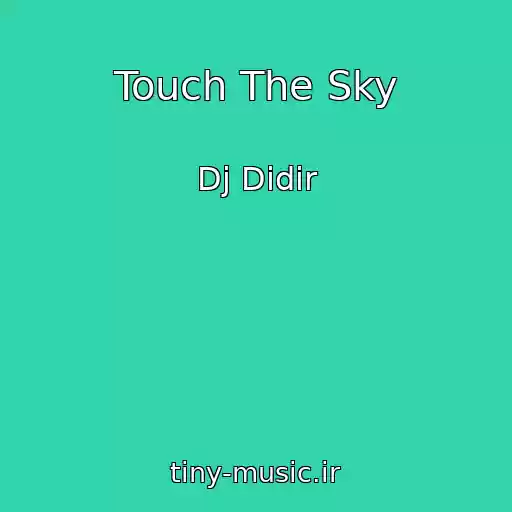 کاور آهنگ Touch The Sky از Dj Didir