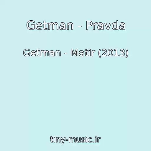 کاور آهنگ Getman - Pravda از Getman - Matir (2013)