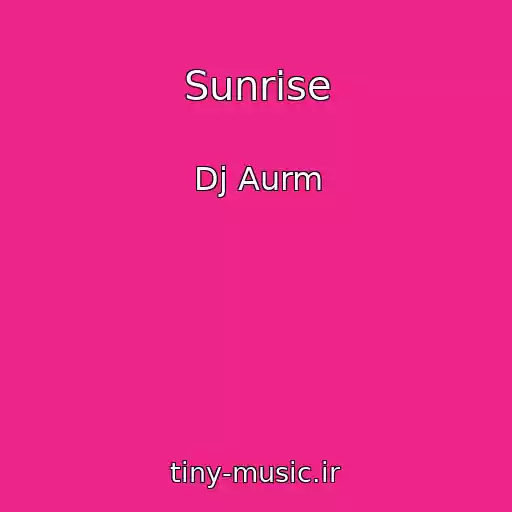 کاور آهنگ Sunrise از Dj Aurm